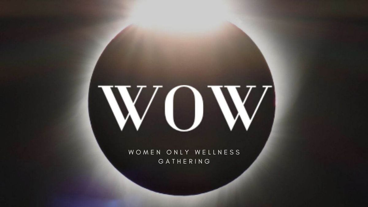 WOW! The Women Only Wellness Gathering 2025. 28th and 29th June