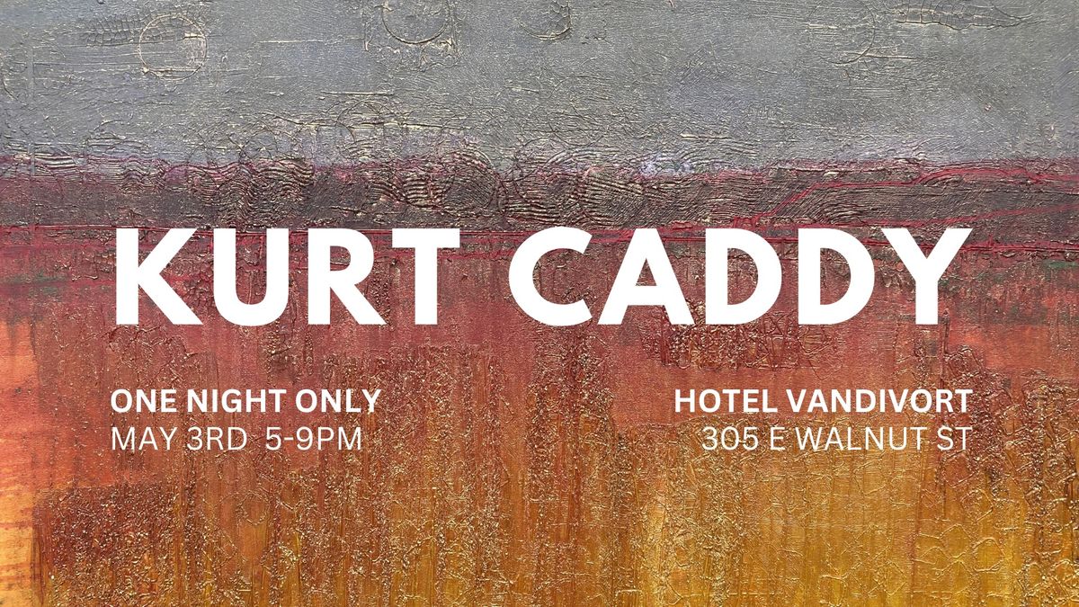Kurt Caddy at Hotel Vandivort: A One-Night-Only Exhibition