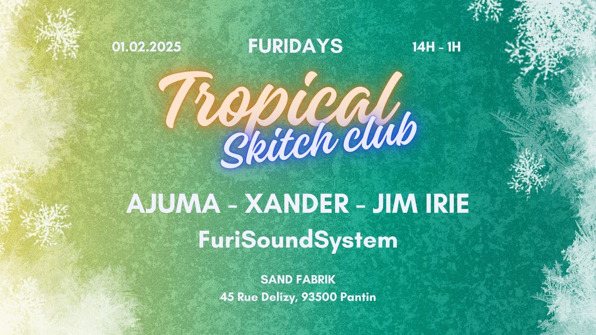 Tropical Skitch Club : Furidays x Sand Fabrik