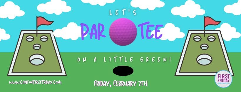 Canton First Friday- Let's Par Tee On A Little Green