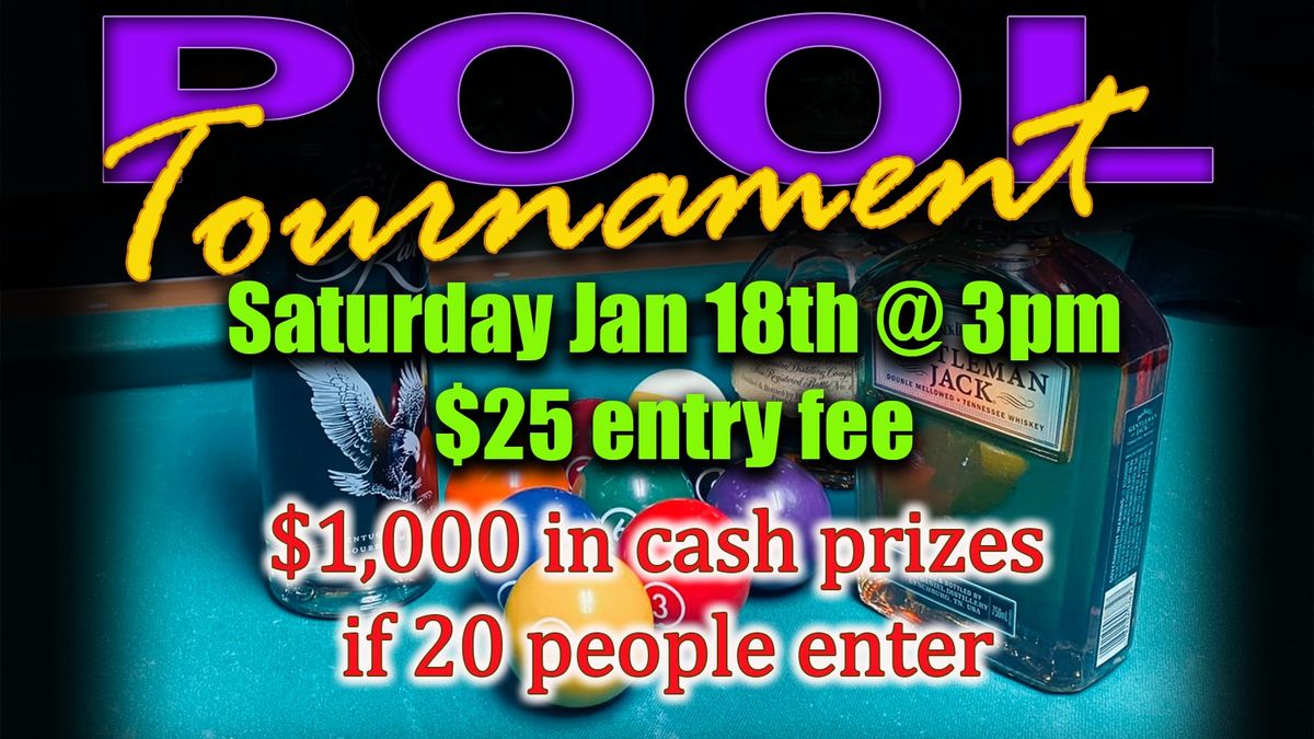 Pool Tournament $1,000 in cash prizes if 20 people enter.