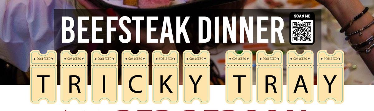 Beefsteak Dinner and Tricky Tray