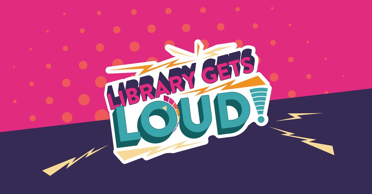 Library Gets LOUD!