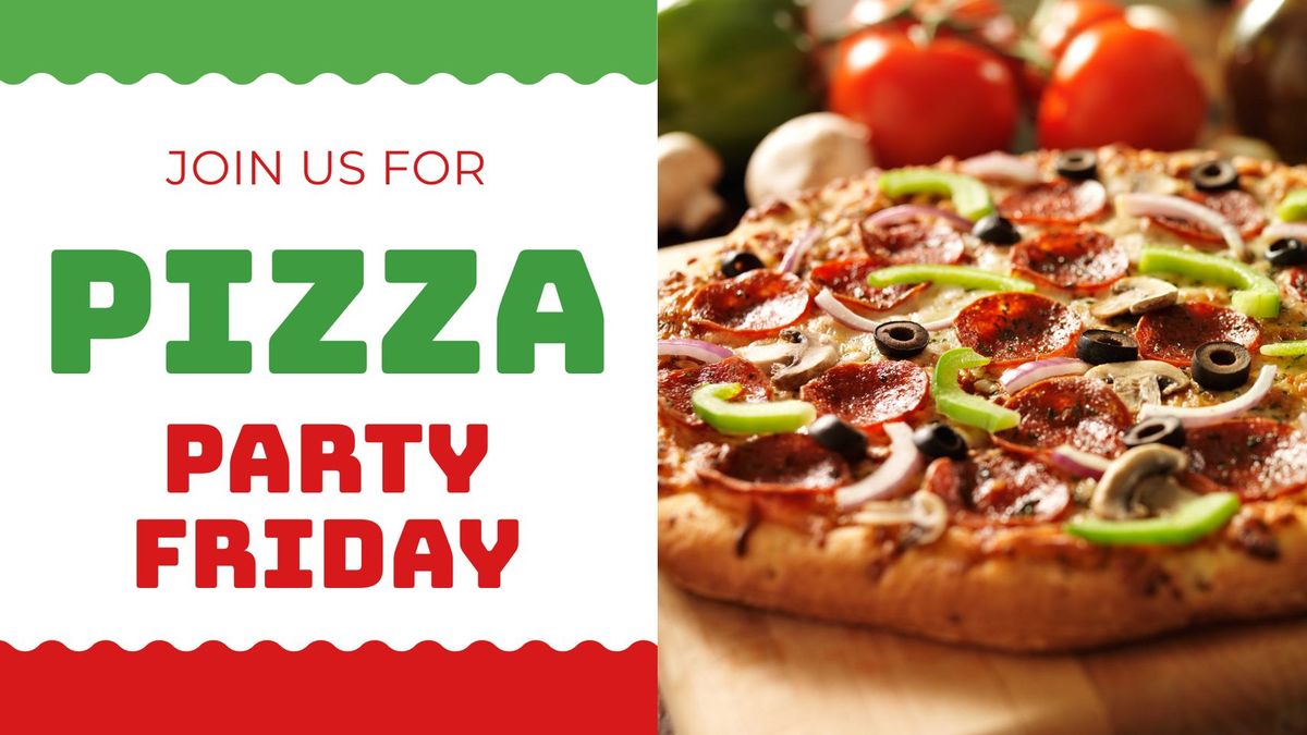 Pizza Party Friday (In-Person OR Zoom)