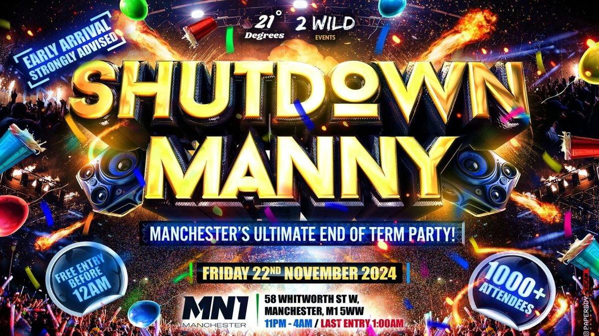 SHUTDOWN MANNY - MANCHESTER'S ULTIMATE END OF TERM PARTY!