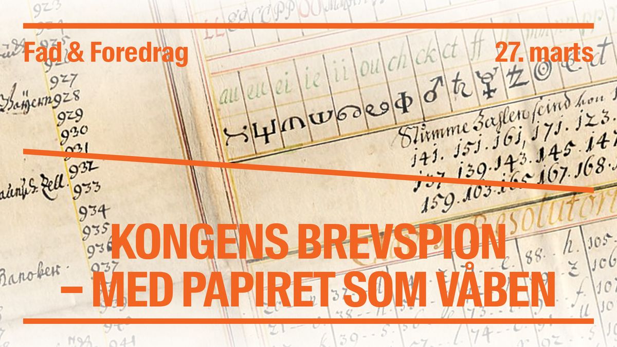 Fad & Foredrag: Kongens brevspion - papiret som v\u00e5ben