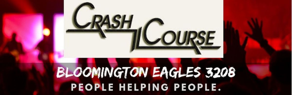 Crash Course at Bloomington Eagles Club!