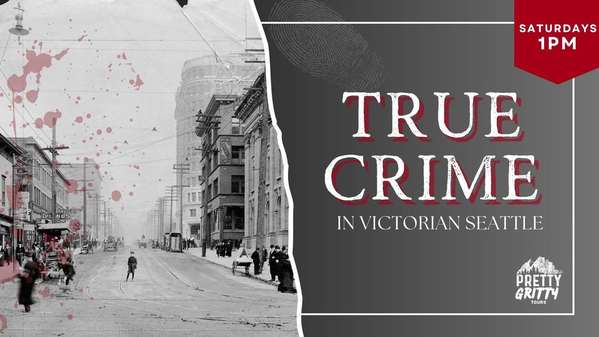 True Crime in Victorian Seattle Tour