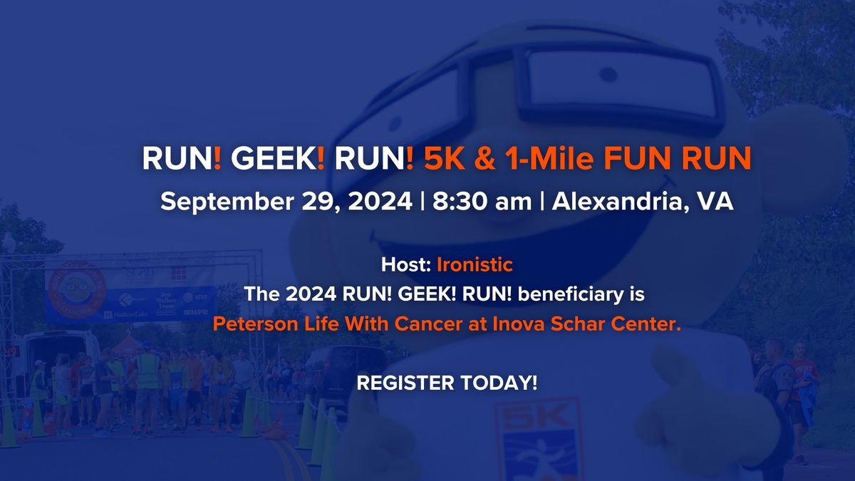 RUN! GEEK! RUN! 5K & 1-Mile Fun Run