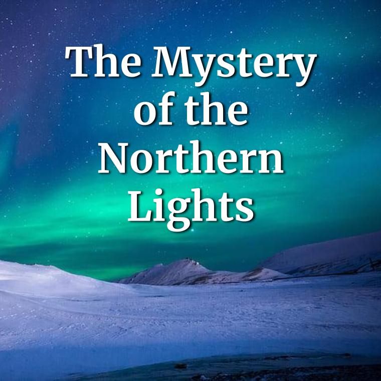 FREE Wonderstruck Wednesday: The Mystery of the Northern Lights