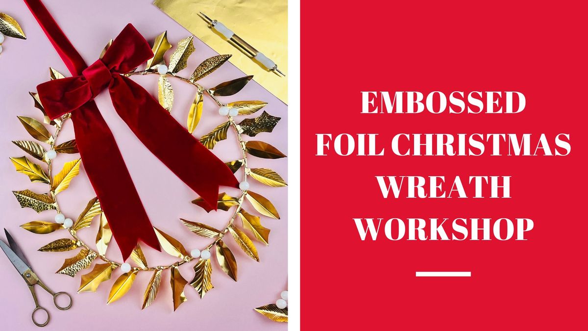 Embossed Foil Christmas Wreath Workshop