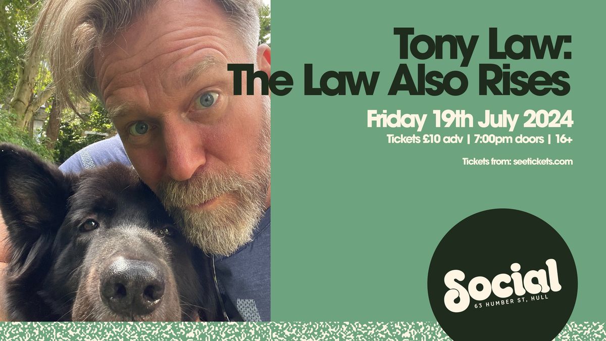 Tony Law: The Law Also Rises | Social | Hull