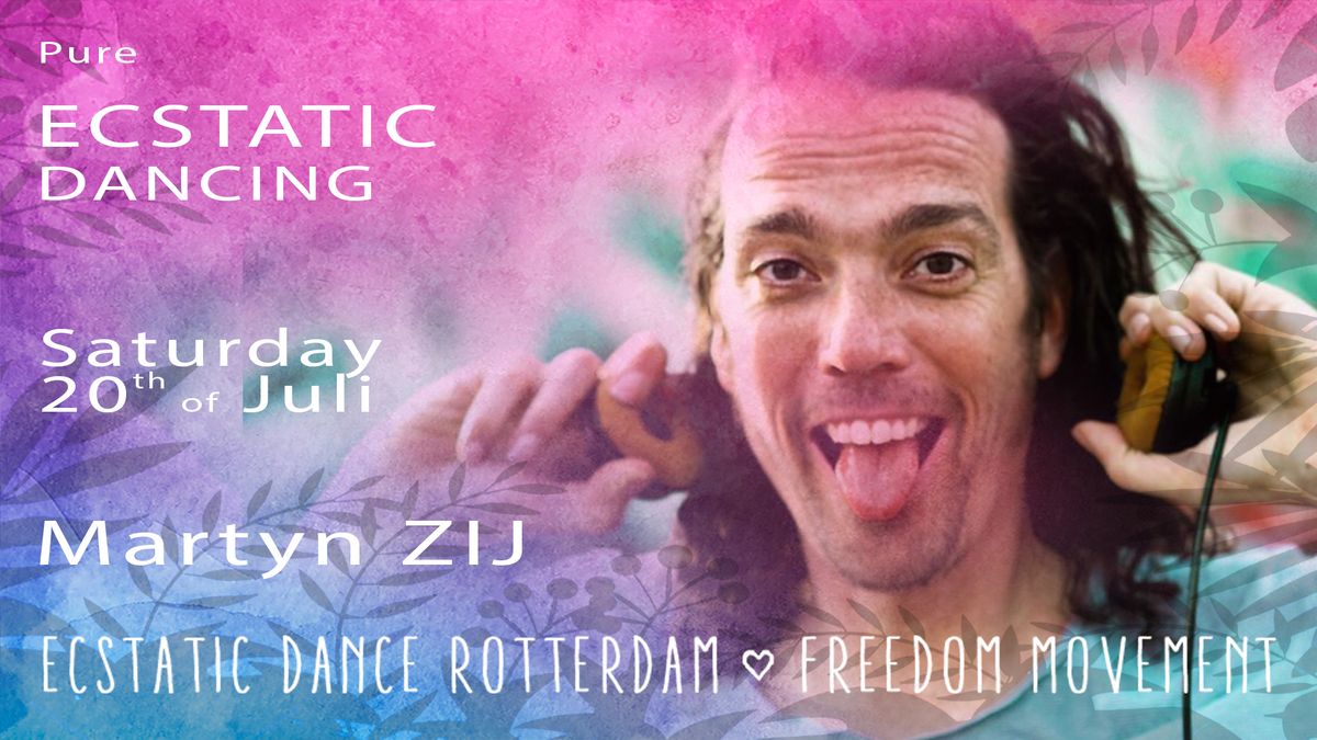 Special ECSTATIC DANCE edition with MARTYN ZIJ !!!