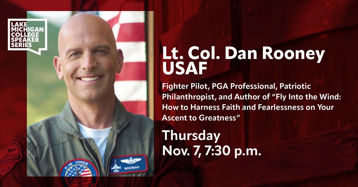 Lt. Col. Dan Rooney, USAF | Part of the Lake Michigan College Speaker Series | LMC Mendel Center