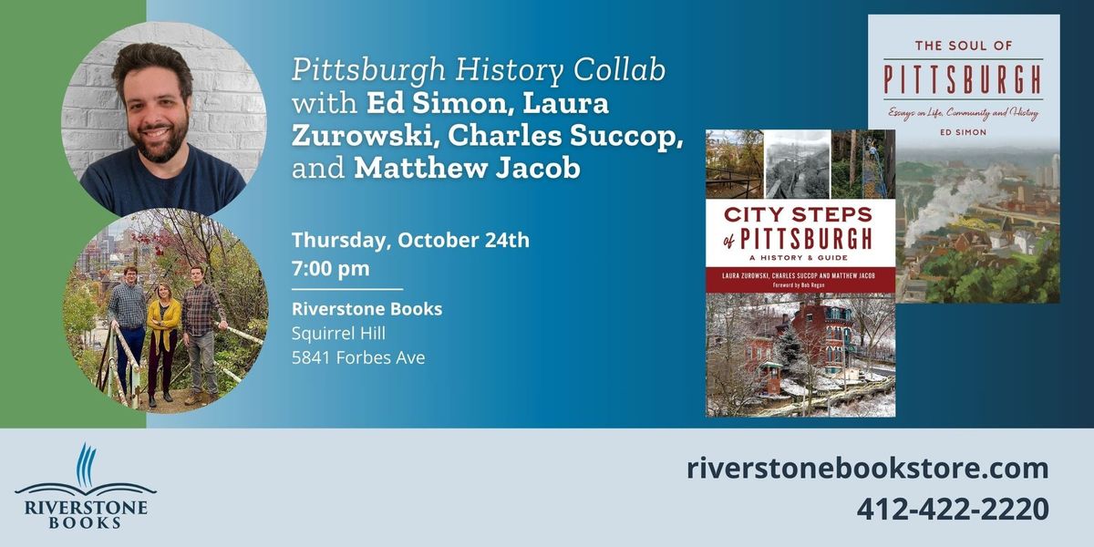 Pittsburgh History Collab with Ed Simon, Laura Zurowski, Charles Succop, and Matthew Jacob