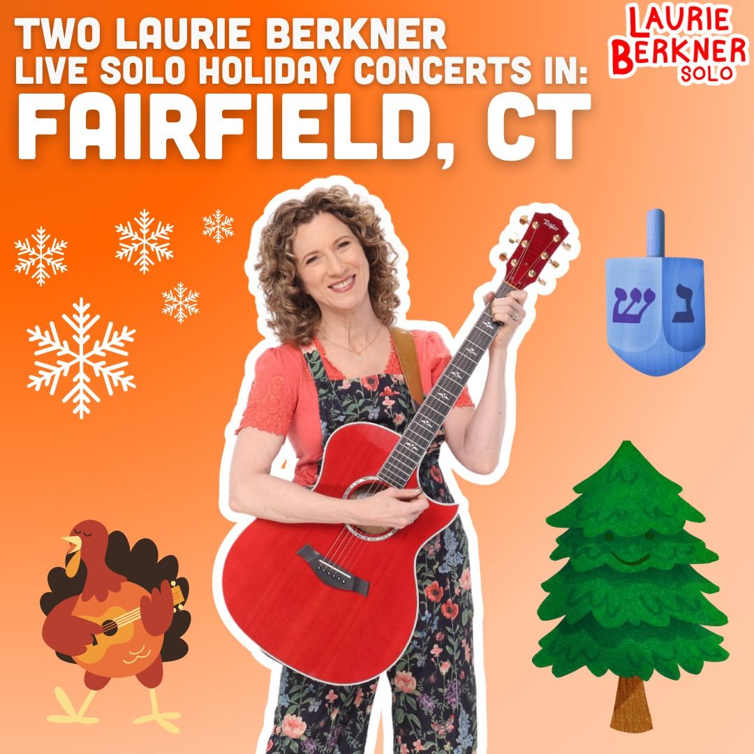 Laurie Berkner LIVE! A SOLO HOLIDAY Concert in Fairfield, CT