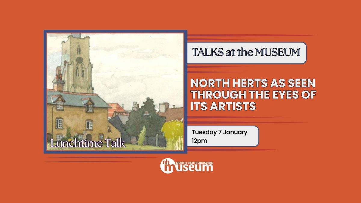 North Herts as seen through the eyes of its artists- lunchtime talk