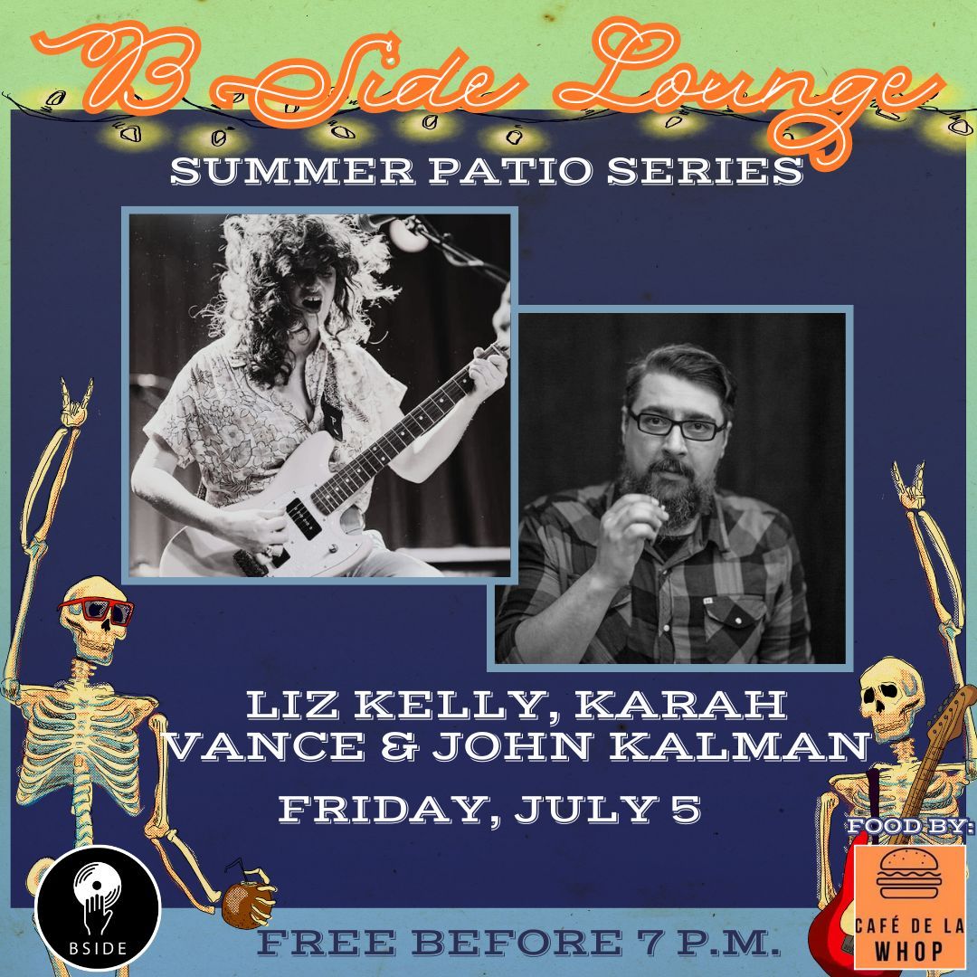 B Side Summer Patio Series: Liz Kelly, Karah Vance and John Kalman