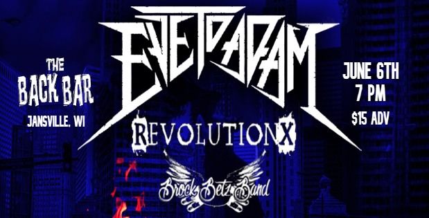 EVE TO ADAM w\/ REVOLUTION-X & THE BROCK BETZ BAND