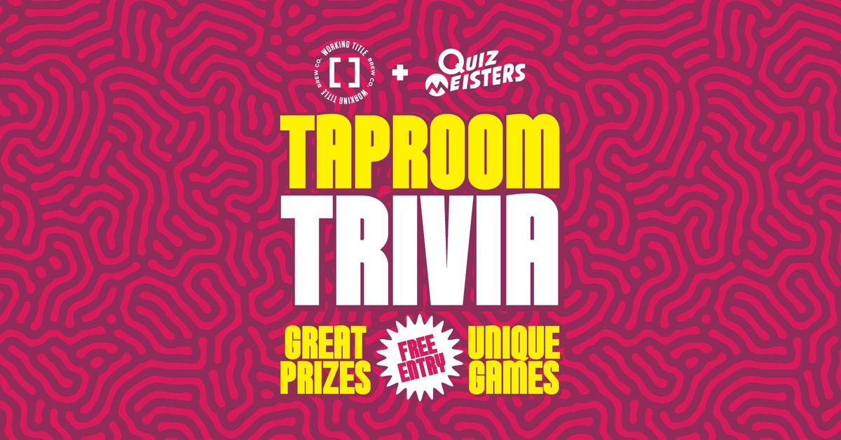 Taproom Trivia With Quizmeisters Every Wednesday!