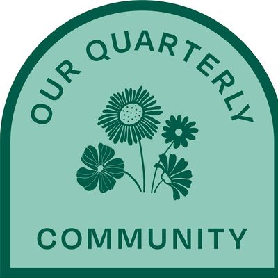 Our Quarterly Community