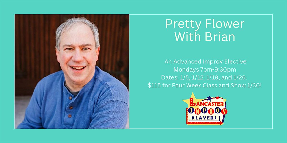 Improv Elective: Pretty Flower with Brian Shea