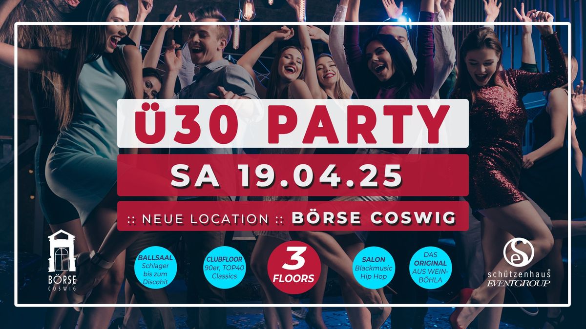 \u00dc30 PARTY | 3 Floors | 19.04.2025 - B\u00f6rse Coswig