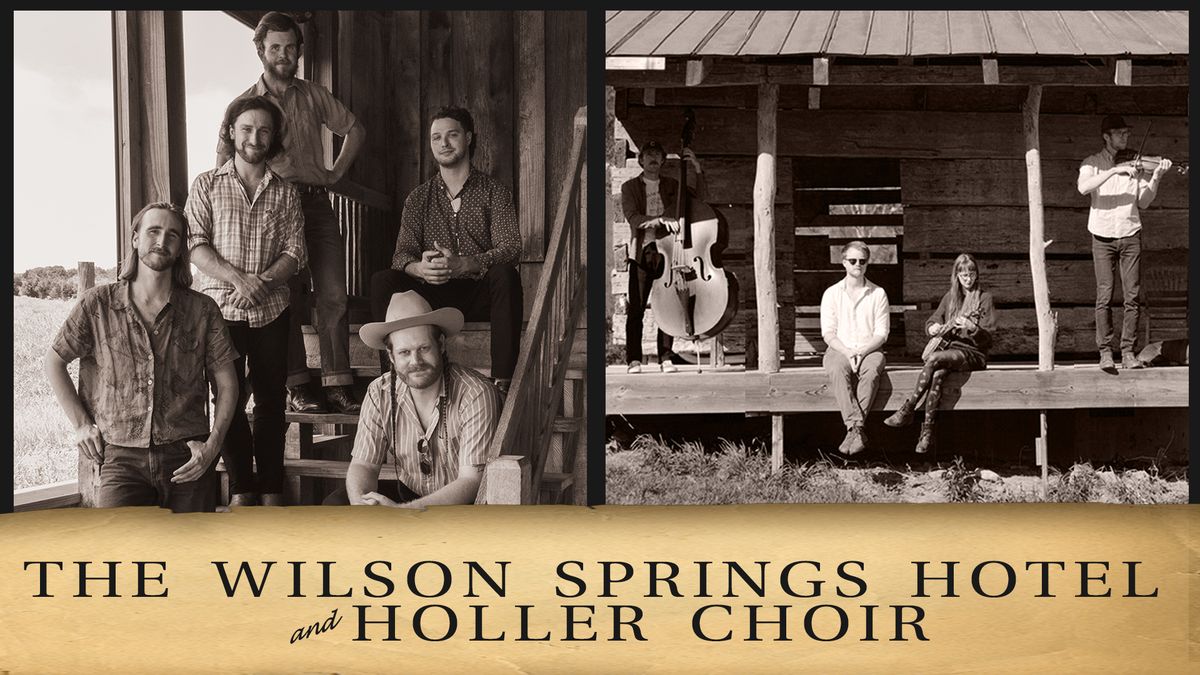 THE WILSON SPRINGS HOTEL + HOLLER CHOIR