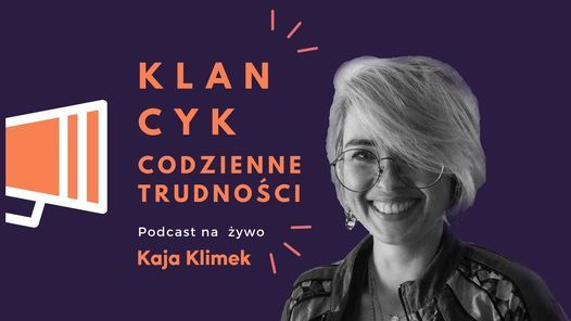 Klancyk feat. Kaja Klimek - podcast "Codzienne trudno\u015bci" #31