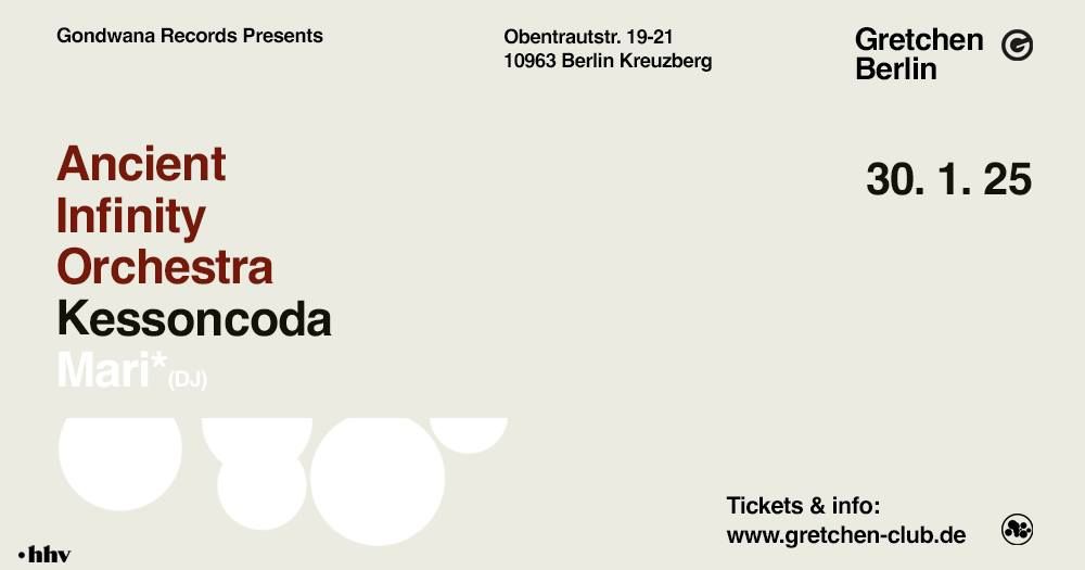 Gondwana Records presents: ANCIENT INFINITY ORCHESTRA + KESSONCODA + MARI* - Gretchen, Berlin