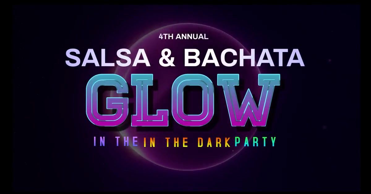 4th Annual Salsa & Bachata Glow Party (With Photobooth) 