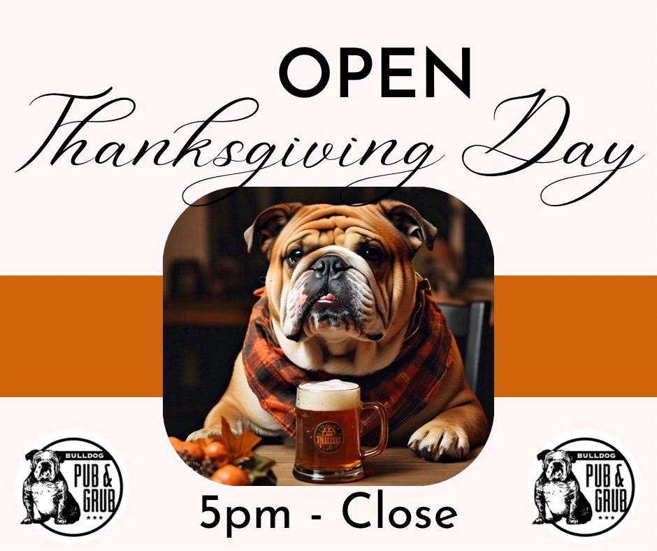 Open Thanksgiving - Bulldog Pub & Grub