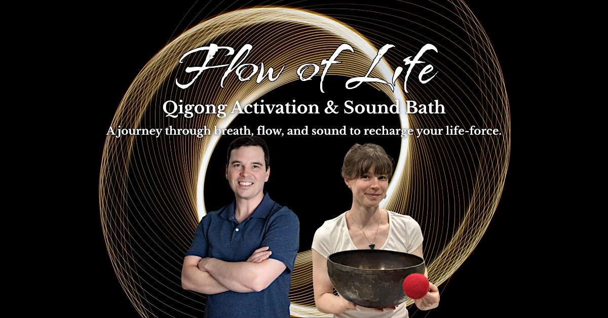 Flow of Life: Qigong Activation & Sound Bath