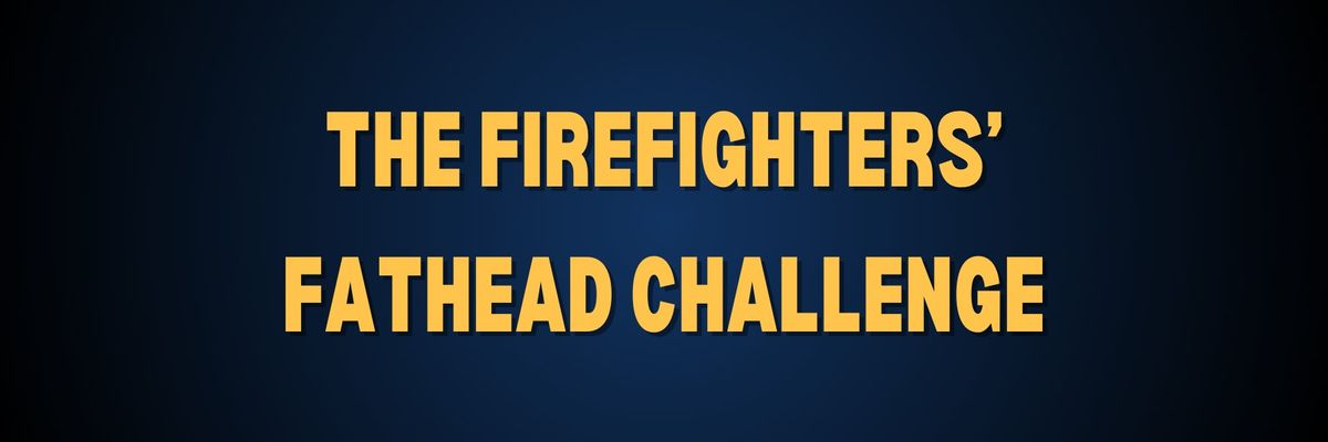 The 2025 Firefighters\u2019 Fathead Challenge