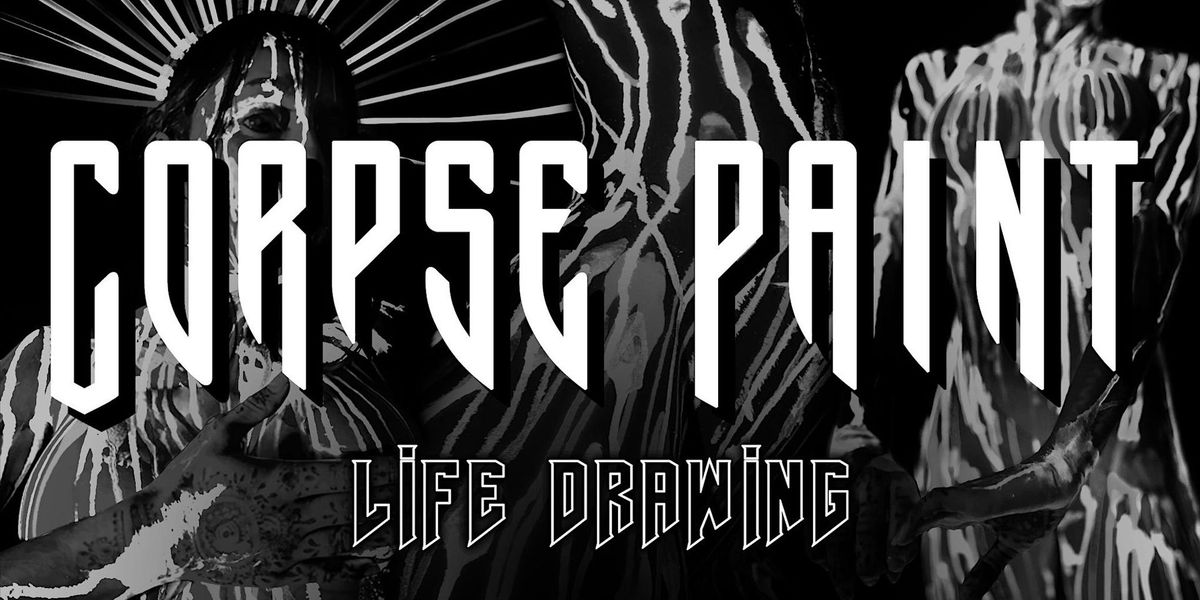 CORPSE PAINT LIFE DRAWING | HELGI'S | HACKNEY