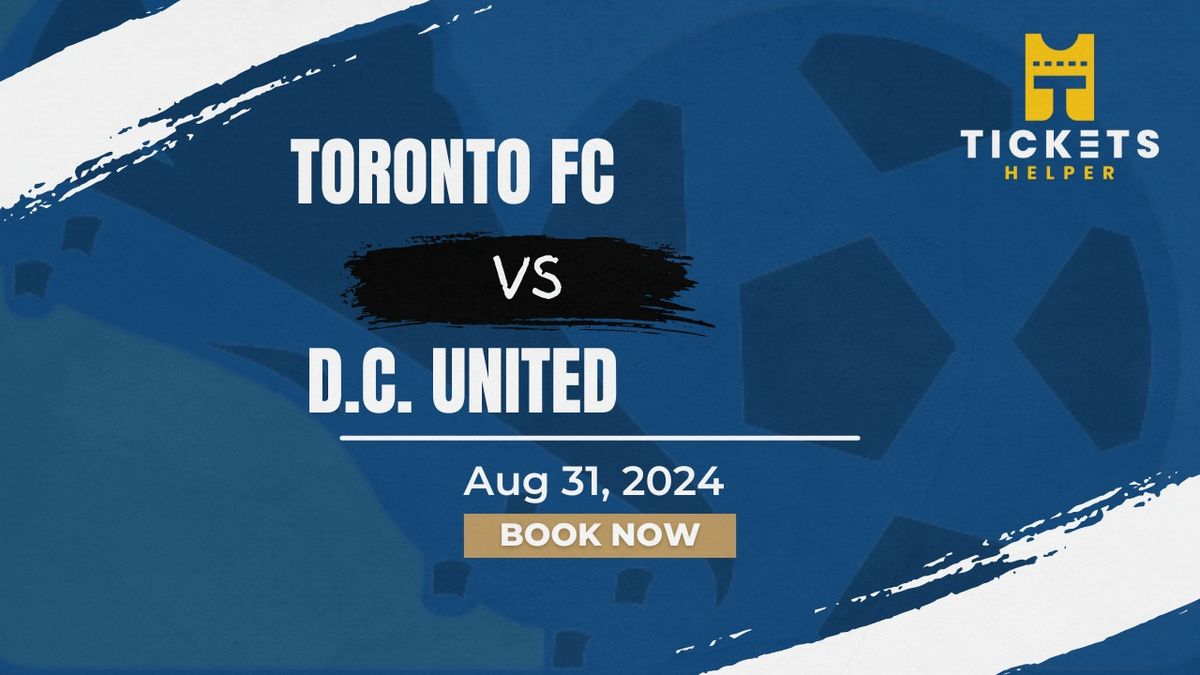 Toronto FC vs. D.C. United at BMO Field