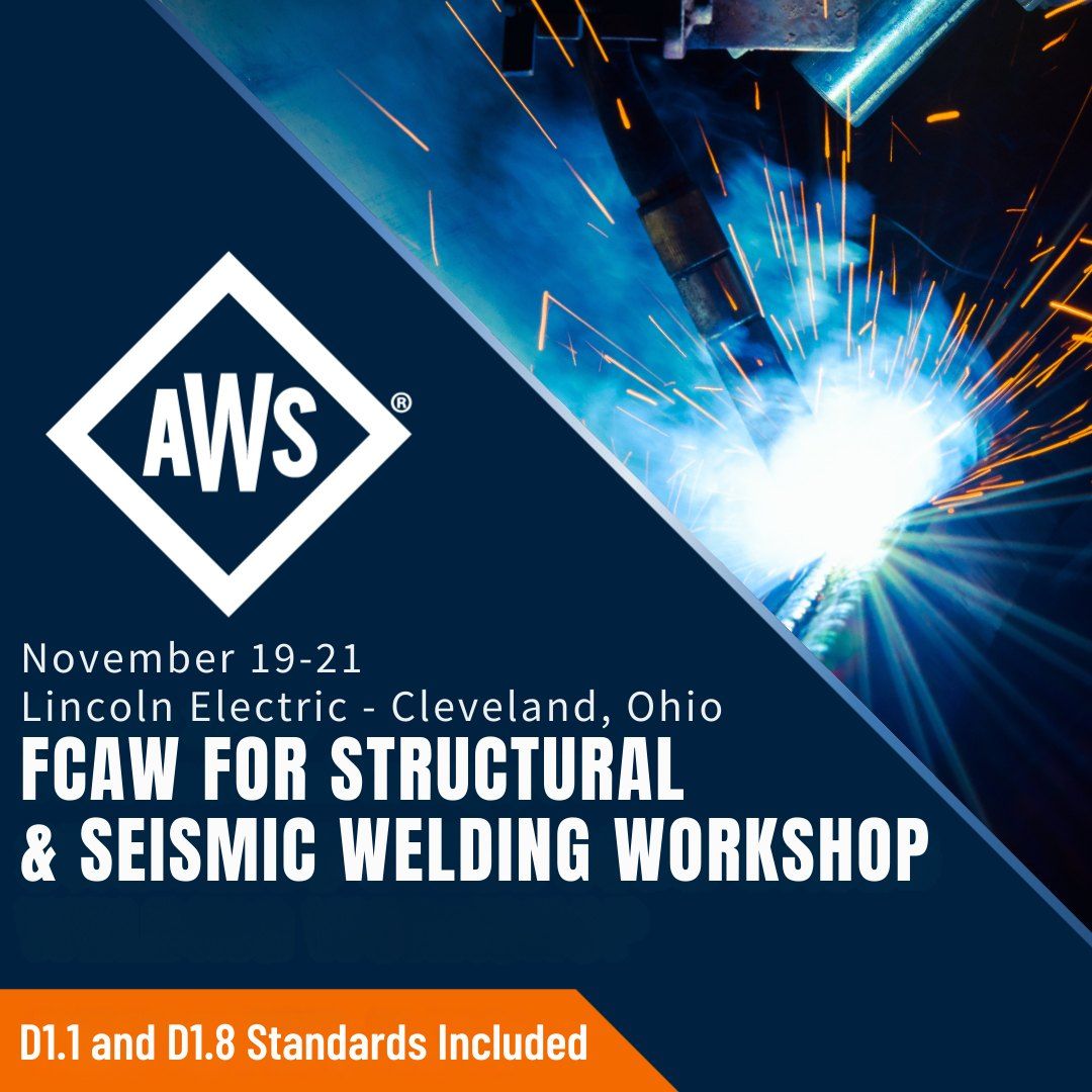 FCAW for Structural & Seismic Welding Workshop