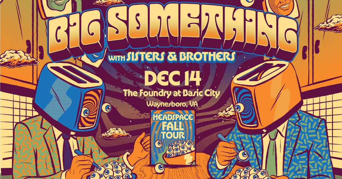 Big Something - Headspace Tour with Sisters & Brothers at The Foundry