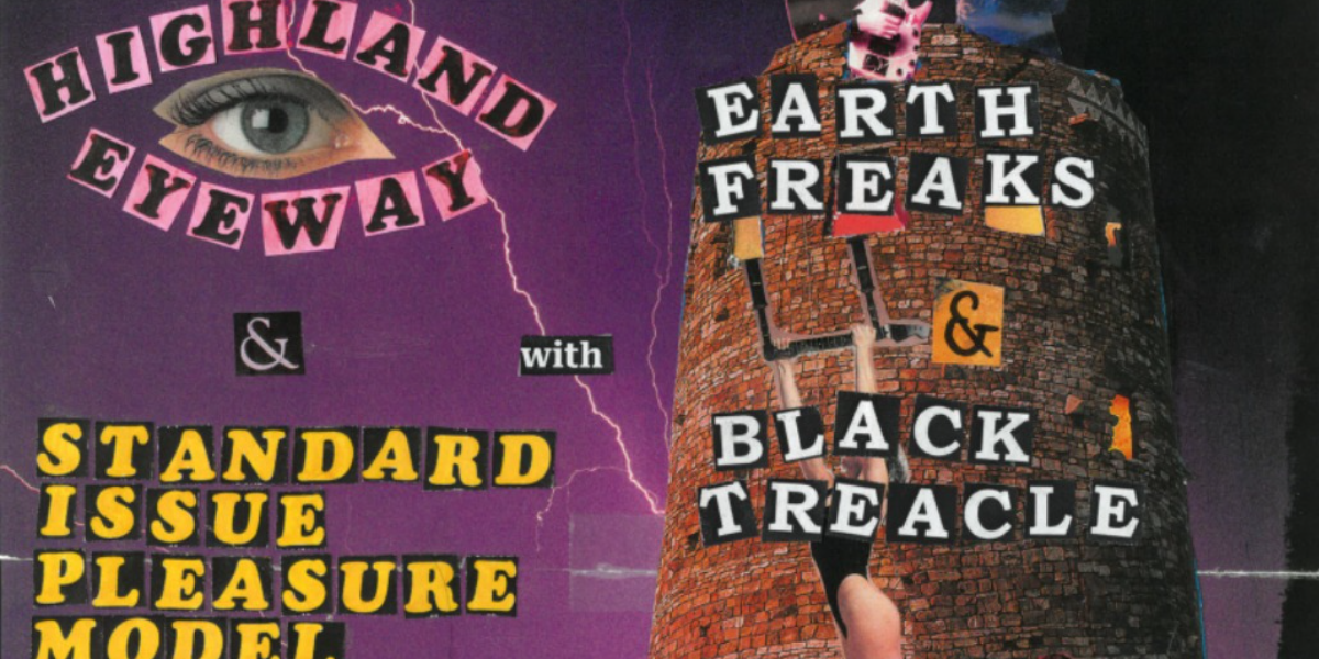 Standard Issue Pleasure Model & Highland Eyeway, with Earth Freaks & Black Treacle