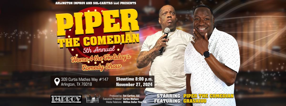 Piper the Comedian's Annual Home 4 the Holidays Comedy Show