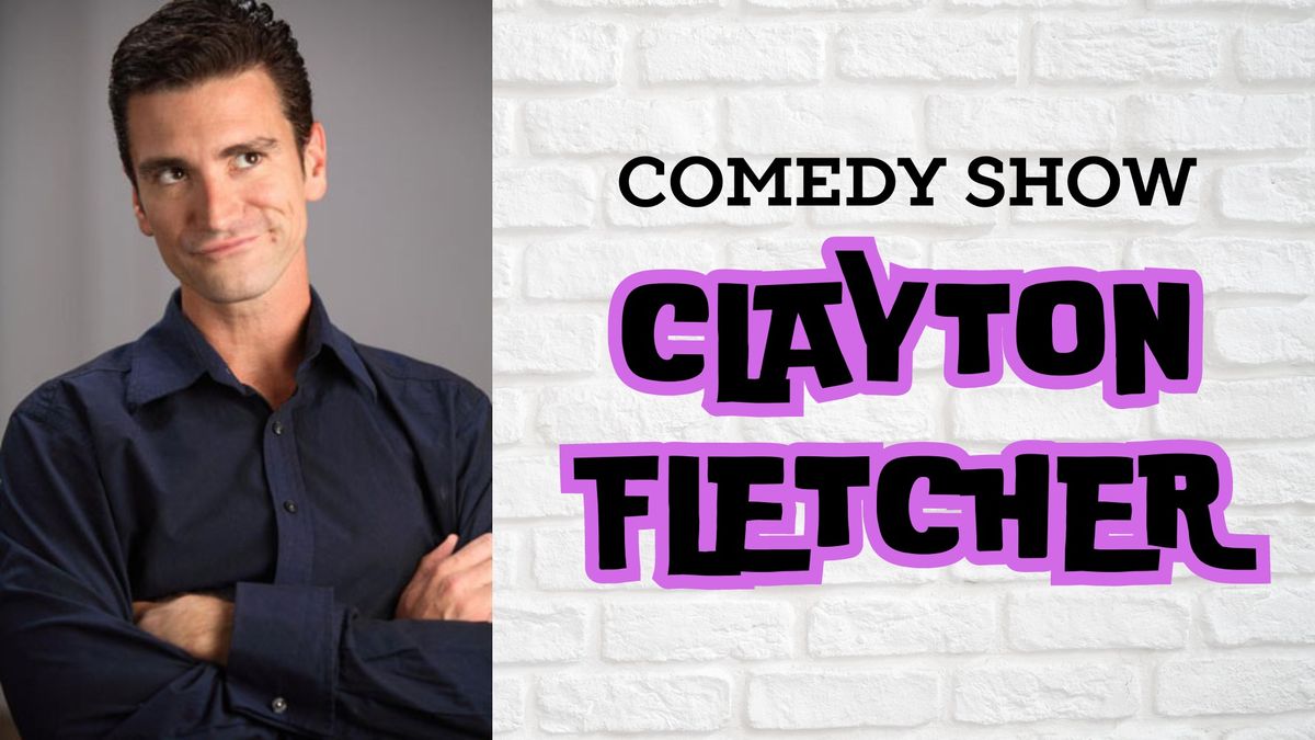 Comedy Show: Clayton Fletcher