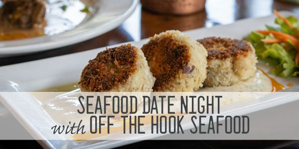 Seafood Date Night with Off the Hook Seafood