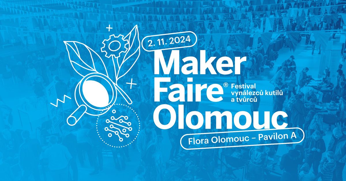 Maker Faire Olomouc - P\u0159ehl\u00eddka inov\u00e1tor\u016f a vyn\u00e1lezc\u016f