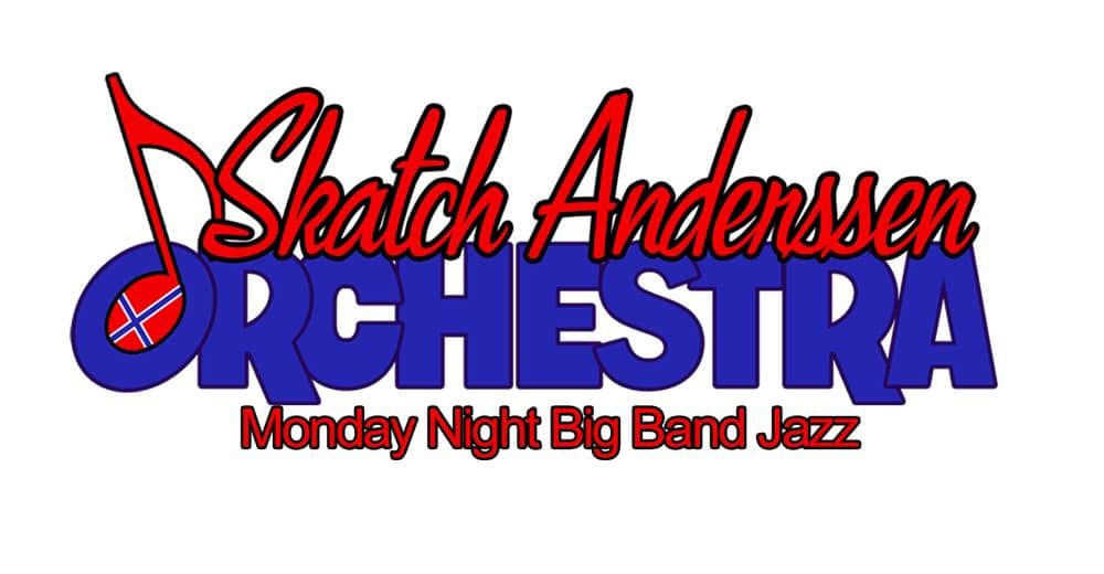Skatch Anderssen Orchestra Big Band Mondays!