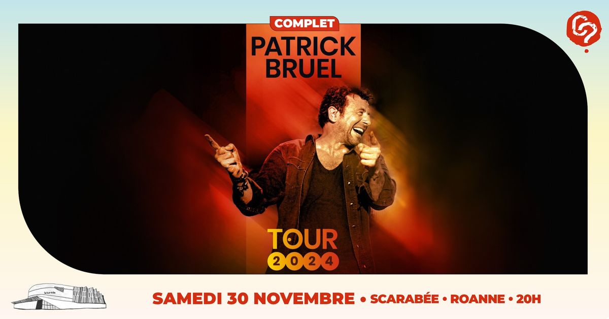 Patrick Bruel \u2022 Samedi 30 novembre 2024 \u2022 Le Scarab\u00e9e Roanne