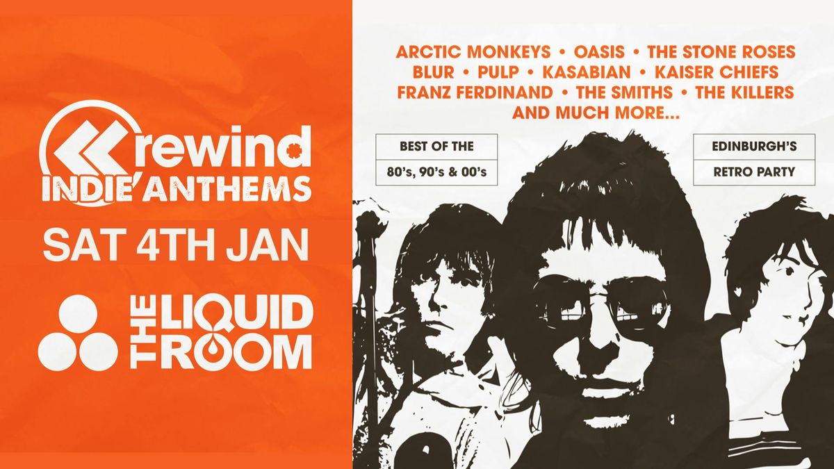  REWIND INDIE ANTHEMS - SAT 4TH JAN - THE LIQUIDROOM