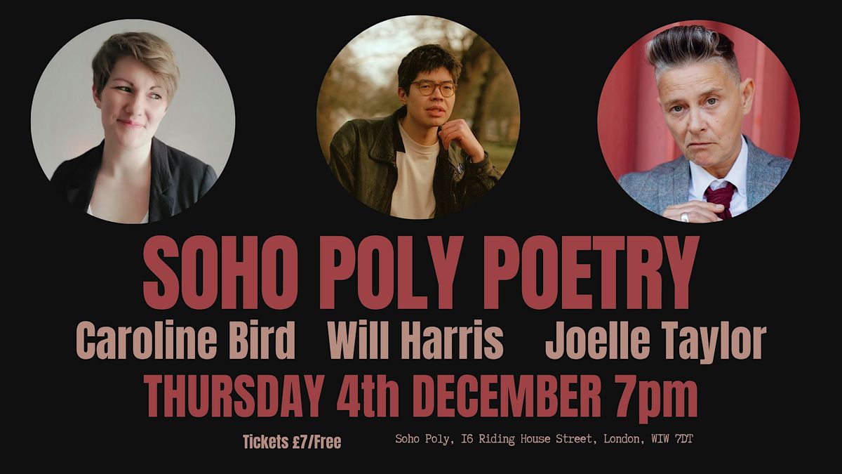Soho Poly Poetry: Caroline Bird, Will Harris, Joelle Taylor