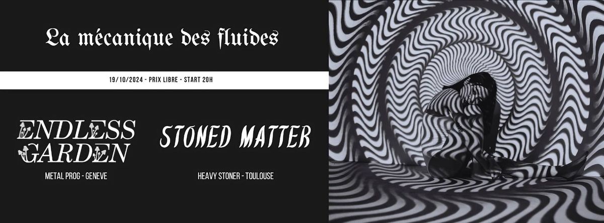 Stoned Matter + Endless Garden @La M\u00e9canique Des Fluides