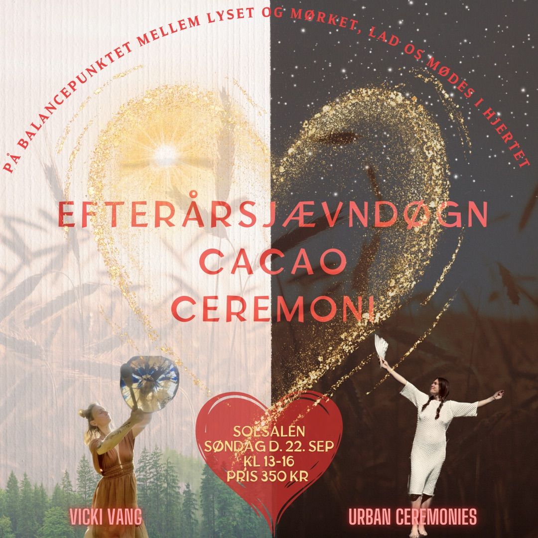 Efter\u00e5rsj\u00e6vnd\u00f8gn Cacao Ceremoni