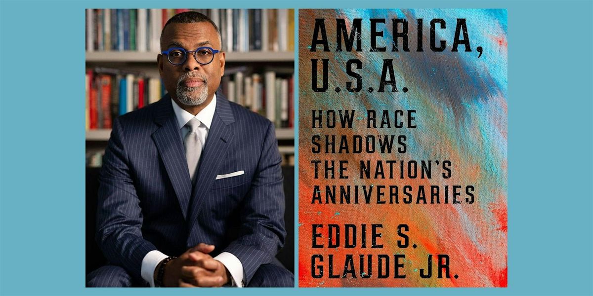 America U.S.A: Eddie Glaude Jr. on how race shadow\u2019s U.S. anniversaries
